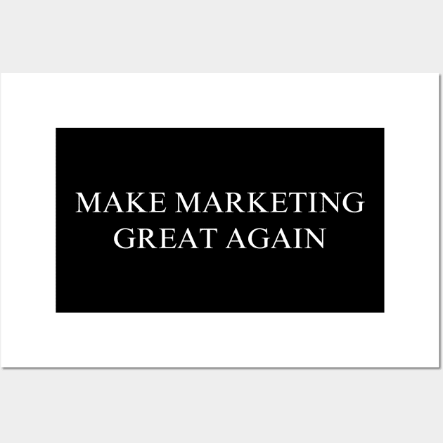 Make Marketing Great Again Wall Art by coyoteandroadrunner